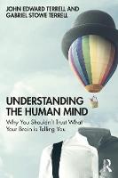 Understanding the Human Mind: Why you shouldn't trust what your brain is telling you