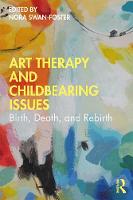 Art Therapy and Childbearing Issues: Birth, Death, and Rebirth 