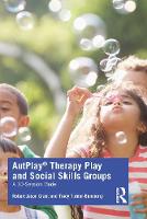 AutPlay® Therapy Play and Social Skills Groups: A 10-Session Model 