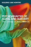Psychoanalysis of Aging and Maturity: The Concept of Maturescence