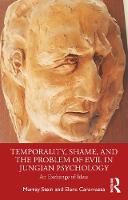 Temporality, Shame, and the Problem of Evil in Jungian Psychology: An Exchange of Ideas 