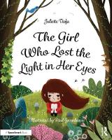 The Girl Who Lost the Light in Her Eyes: A Storybook to Support Children and Young People Who Experience Loss