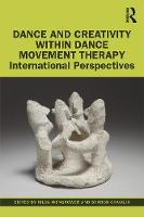 Dance and Creativity within Dance Movement Therapy: International Perspectives 
