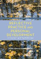 Reflective Practice and Personal Development in Counselling and Psychotherapy: Second Revised Edition