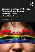 Contextual Behavior Therapy for Sexual and Gender Minority Clients: A Practical Guide to Treatment 