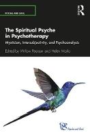 The Spiritual Psyche in Psychotherapy: Mysticism, Intersubjectivity, and Psychoanalysis