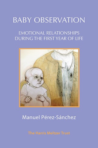 Baby Observation: Emotional Relationships during the First Year of Life