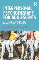 Interpersonal Psychotherapy for Adolescents: A Clinician’s Guide 