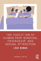 The Evolution of Human Pair-Bonding, Friendship, and Sexual Attraction: Love Bonds 