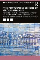 The Portuguese School of Group Analysis: Towards a Unified and Integrated Approach to Theory Research and Clinical Work