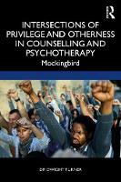 Intersections of Privilege and Otherness in Counselling and Psychotherapy: Mockingbird 