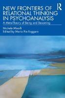 New Frontiers of Relational Thinking in Psychoanalysis: A Meta-Theory of Being and Becoming 