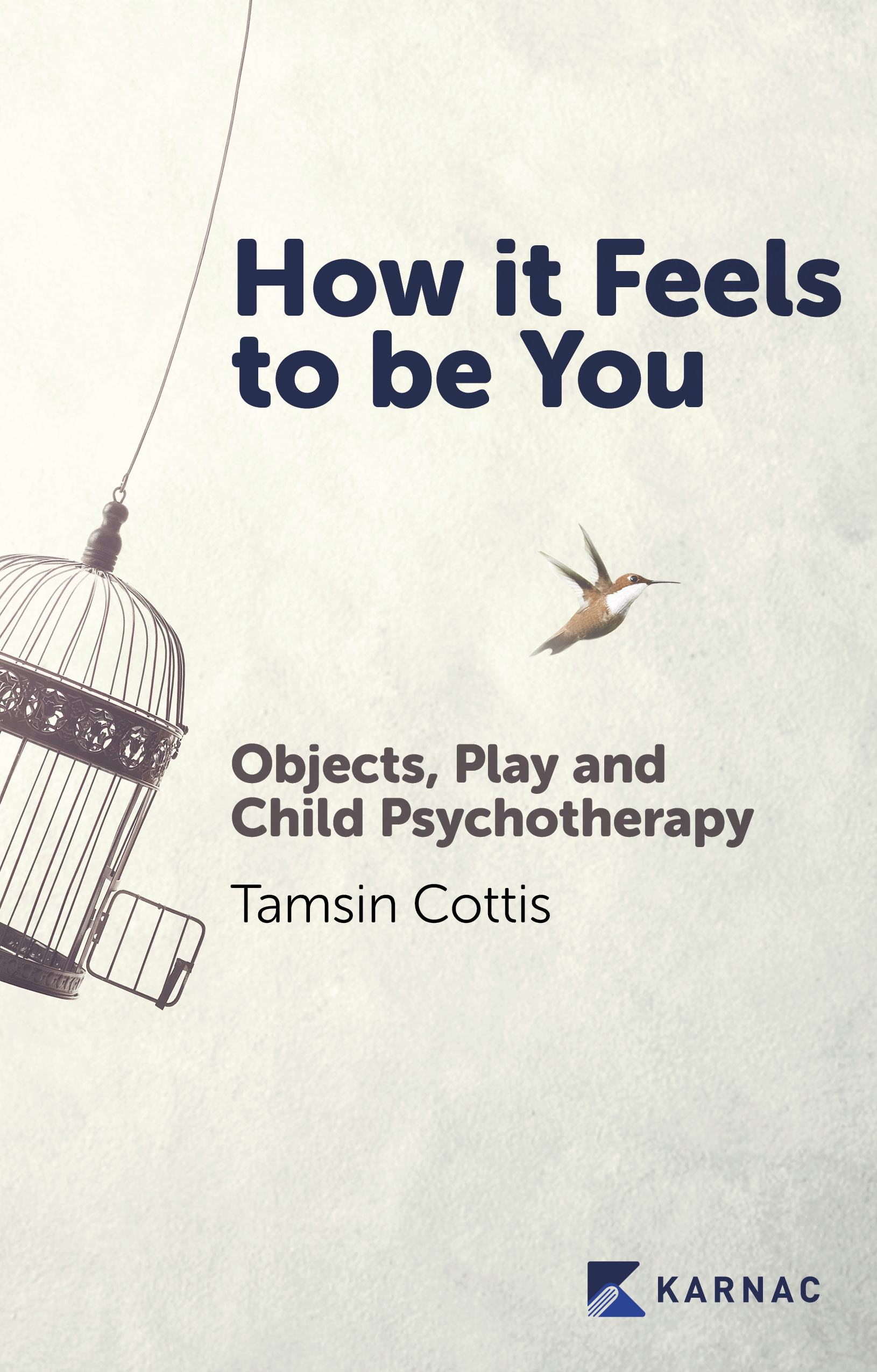 How it Feels to be You: Objects, Play and Child Psychotherapy 