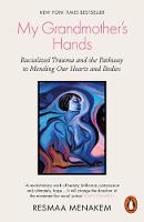 My Grandmother's Hands: Racialized Trauma and the Pathway to Mending Our Hearts and Bodies 