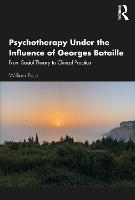 Psychotherapy Under the Influence of Georges Bataille: From Social Theory to Clinical Practice 