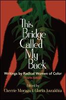 This Bridge Called My Back: Fourth Edition: Writings by Radical Women of Color