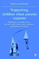 Supporting Children when Parents Separate: Embedding a Crisis Intervention Approach within Family Justice, Education and Mental Health Policy