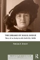 The Dreams of Mabel Dodge: Diary of an Analysis with Smith Ely Jelliffe