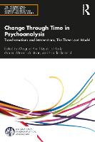 Change Through Time in Psychoanalysis: Transformations and Interventions: The Three Level Model