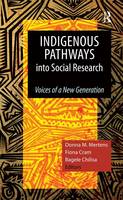 Indigenous Pathways into Social Research: Voices of a New Generation 