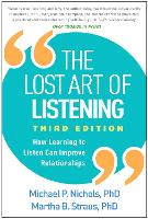 The Lost Art of Listening: How Learning to Listen Can Improve Relationships