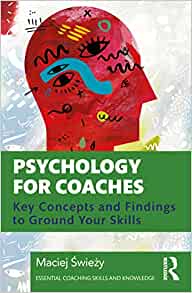 Psychology for Coaches: Key Concepts and Findings to Ground Your Skills