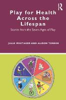 Play for Health Across the Lifespan: Stories from the Seven Ages of Play 
