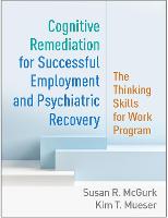 Cognitive Remediation for Successful Employment and Psychiatric Recovery: The Thinking Skills for Work Program