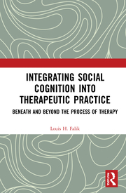 Integrating Social Cognition into Therapeutic Practice: Beneath and Beyond the Process of Therapy