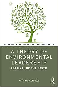 A Theory of Environmental Leadership: Leading for the Earth