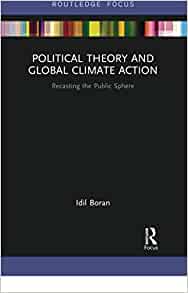 Political Theory and Global Climate Action: Recasting the Public Sphere