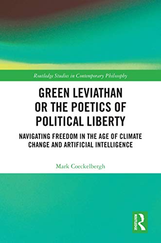 Green Leviathan or the Poetics of Political Liberty: Navigating Freedom in the Age of Climate Change and Artificial Intelligence