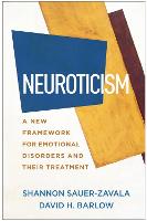 Neuroticism: A New Framework for Emotional Disorders and Their Treatment 