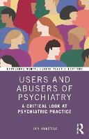 Users and Abusers of Psychiatry: A Critical Look at Psychiatric Practice