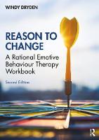 Reason to Change: A Rational Emotive Behaviour Therapy Workbook: Second edition