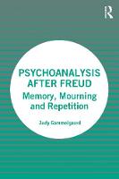 Psychoanalysis After Freud: Memory, Mourning and Repetition