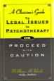 A Clinician's Guide to Legal Issues in Psychotherapy or Proceed With Caution