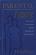 Parental Presence: Reclaiming a Leadership Role In Bringing Up Our Children
