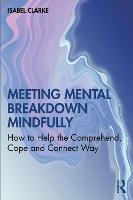 Meeting Mental Breakdown Mindfully: How to Help the Comprehend, Cope and Connect Way 