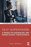 Self-Supervision: A Primer for Counselors and Human Service Professionals