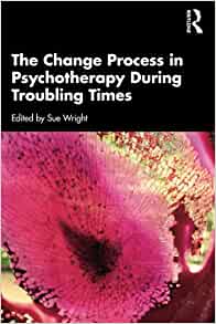 The Change Process in Psychotherapy During Troubling Times 