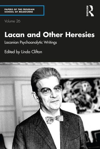 Lacan and Other Heresies: Lacanian Psychoanalytic Writings