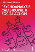 Psychoanalysis, Catastrophe & Social Action: Catastrophe and Trans-Subjectivity