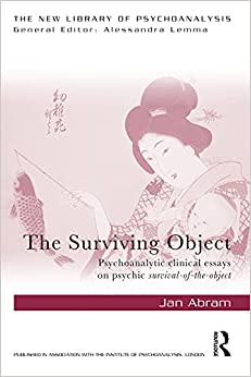 The Surviving Object: Psychoanalytic clinical essays on psychic survival-of-the-object
