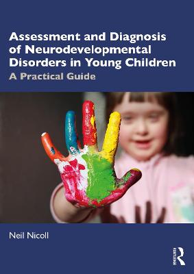 Assessment and Diagnosis of Neurodevelopmental Disorders in Young Children: A Practical Guide