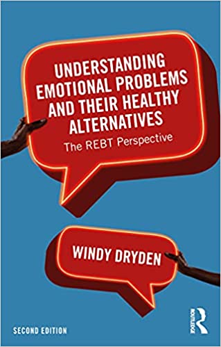 Understanding Emotional Problems and their Healthy Alternatives: The REBT Perspective