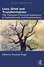 Loss, Grief and Transformation: The Therapist's Personal Experience in Psychotherapy and Psychoanalysis