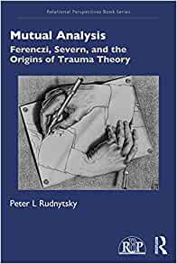 Mutual Analysis: Ferenczi, Severn, and the Origins of Trauma Theory