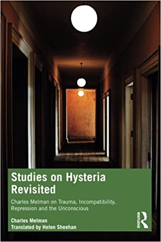 Studies on Hysteria Revisited: Charles Melman on Trauma, Incompatibility, Repression and the Unconscious