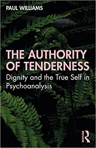 The Authority of Tenderness: Dignity and the True Self in Psychoanalysis